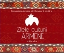 Zilele Culturii Armene se desfasoara in perioada 20 - 22 septembrie 2013, la Muzeul National al Satului Dimitrie Gusti